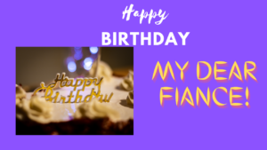 Birthday Greeting Cards For Fiance Happy Birthday Wishes