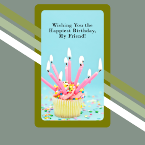 Happy Birthday Cards For Friend Wishing You the Happiest Birthday My Friend 1 1