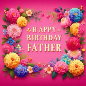 Happy Birthday Cards For Father 55807fb2 23c3 4a4f 8515 0ccb58d18082